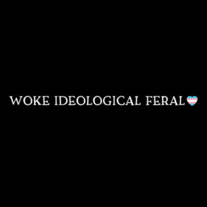 woke ideological feral (+ trans flag heart) - white text Design