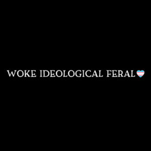 woke ideological feral (+ trans flag heart) - white text Design