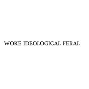 woke ideological feral - black text Design