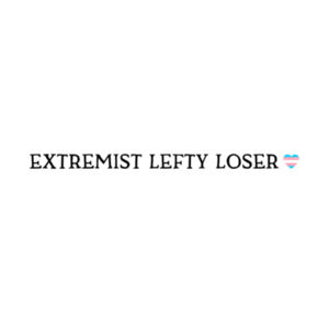 extremist lefty loser (+ trans flag heart) - black text Design