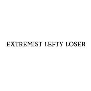 extremist lefty loser - black text Design